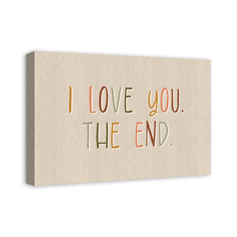 «I Love You The End», reproduction sur toile, H 16 po x l 24 po
