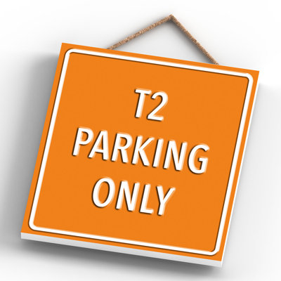 T2 Parking Only - Print on MDF