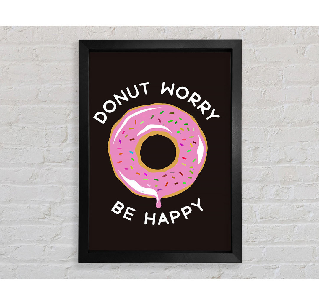 Donut Worry Be Happy Gerahmter Druck