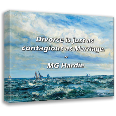 Artsy Quote "Divorce is just as contagious as Marriage." By MG Hardie Gallery Wrapped Canvas