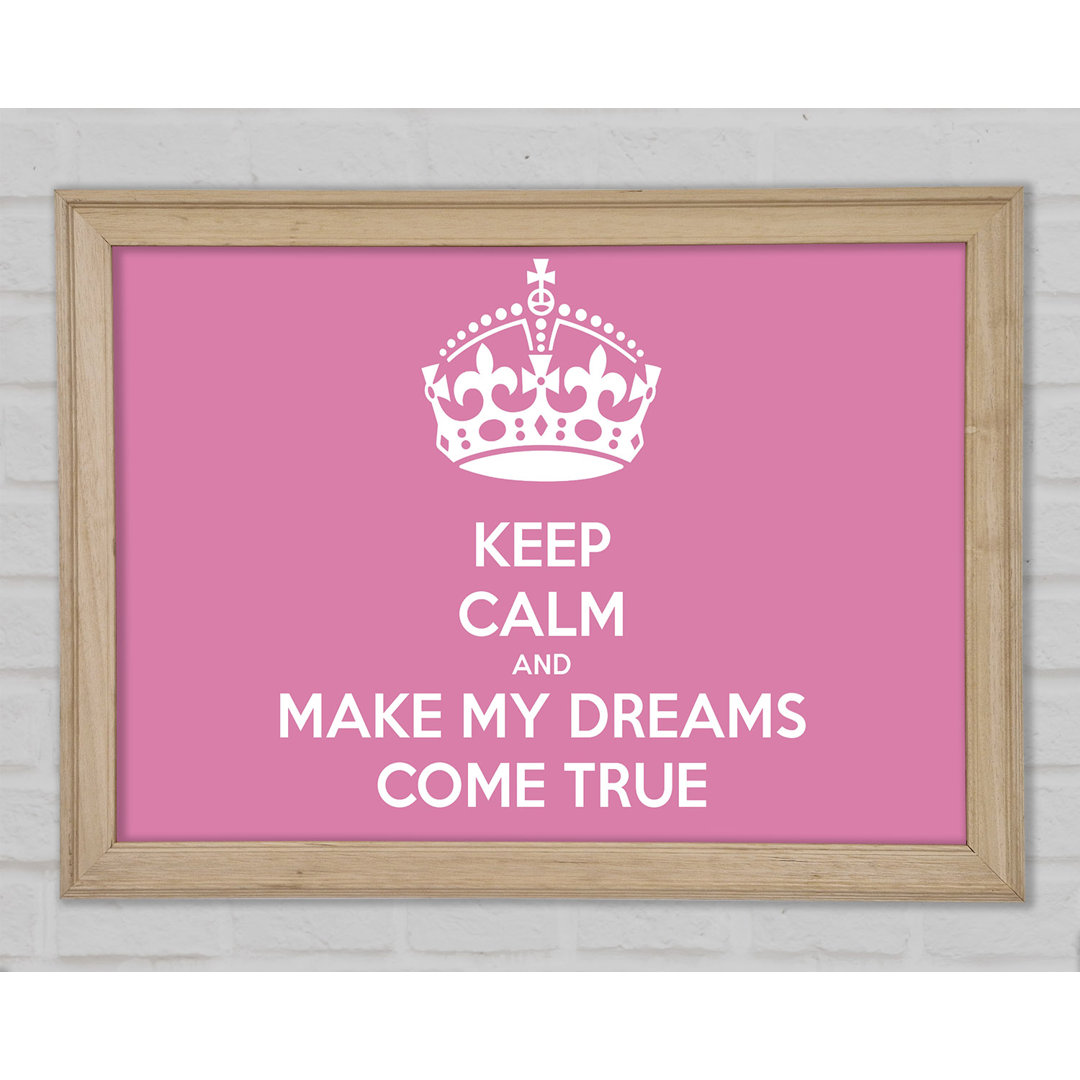 Keep Calm Make Your Dreams Come True Pink Framed Print