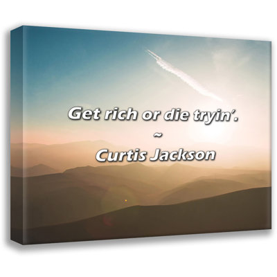 Curtis Jackson Quote: Get rich or die tryin’.