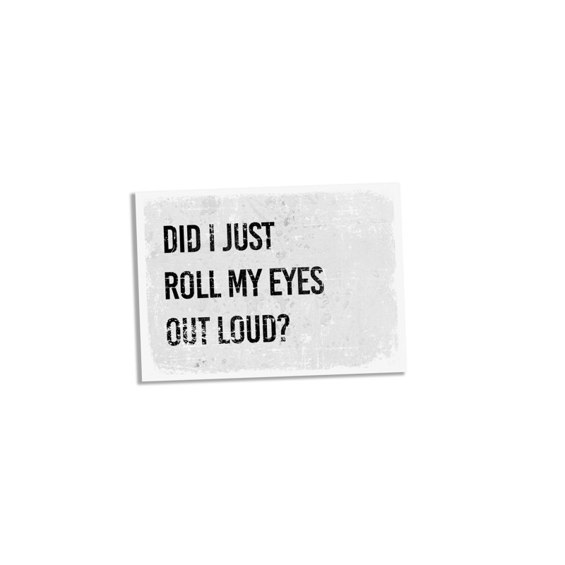 Did I Just Roll My Eyes Out Loud Wall Décor, 60cm H x 80cm W