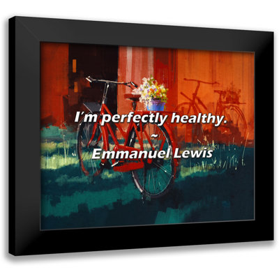 Emmanuel Lewis Quote: I’m perfectly healthy.