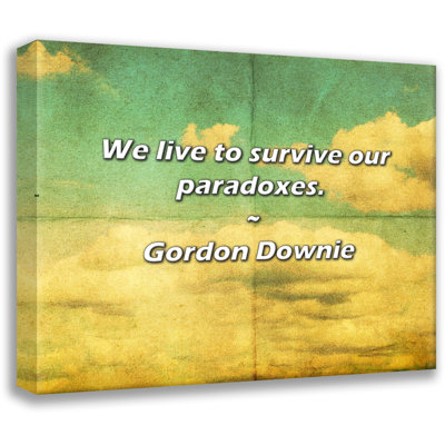 Citation artistique «Nous vivons pour survivre à nos paradoxes». Toile tendue par Gordon Downie Gallery