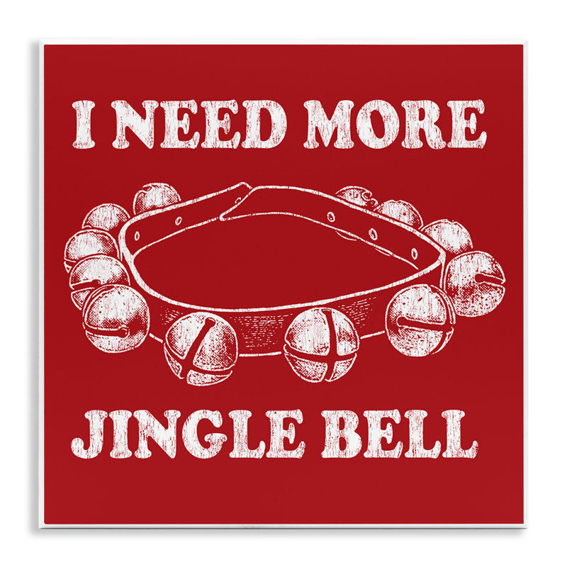 «Need More Jingle Bell» par Jedco Brands, Inc.