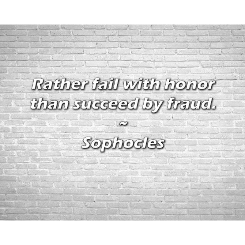 Sophocles Quote: Plutôt échouer avec honneur que de succomber par la tromperie., H 26 po x l 32 po