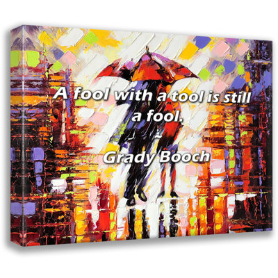 Artsy Quote "A fool with a tool is still a fool." By Grady Booch Gallery Wrapped Canvas