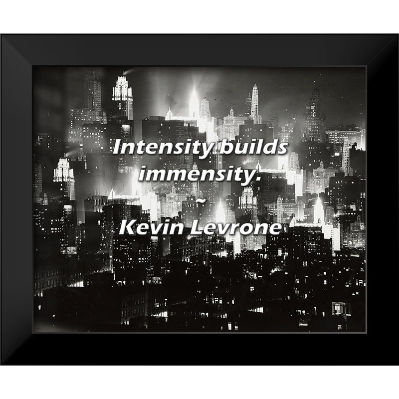 Kevin Levrone Quote: Intensity builds immensity.