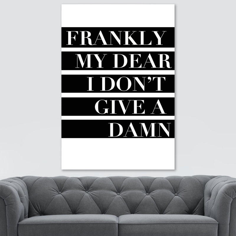 Frankly My Dear I Don't Give a Damn - Wrapped Canvas Typography Print, 31cm H x 21cm W x 4cm D