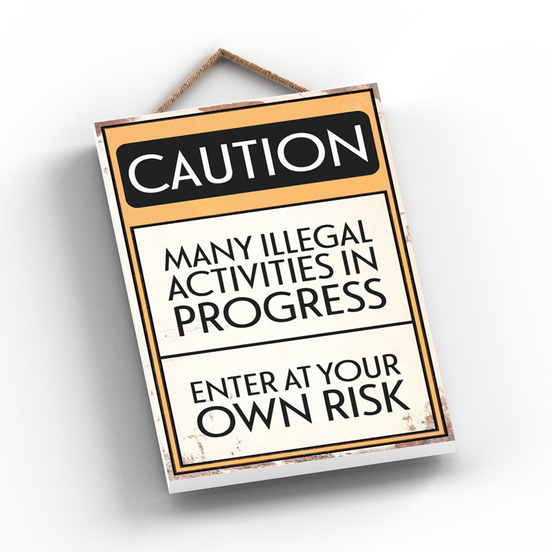Caution Illegal Activities - Print on MDF