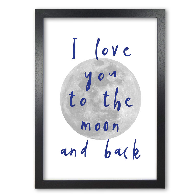 I Love You To The Moon And Back - Single Picture Frame Print, Black Grain Frame, 60 cm H x 42 cm W x 5 cm D