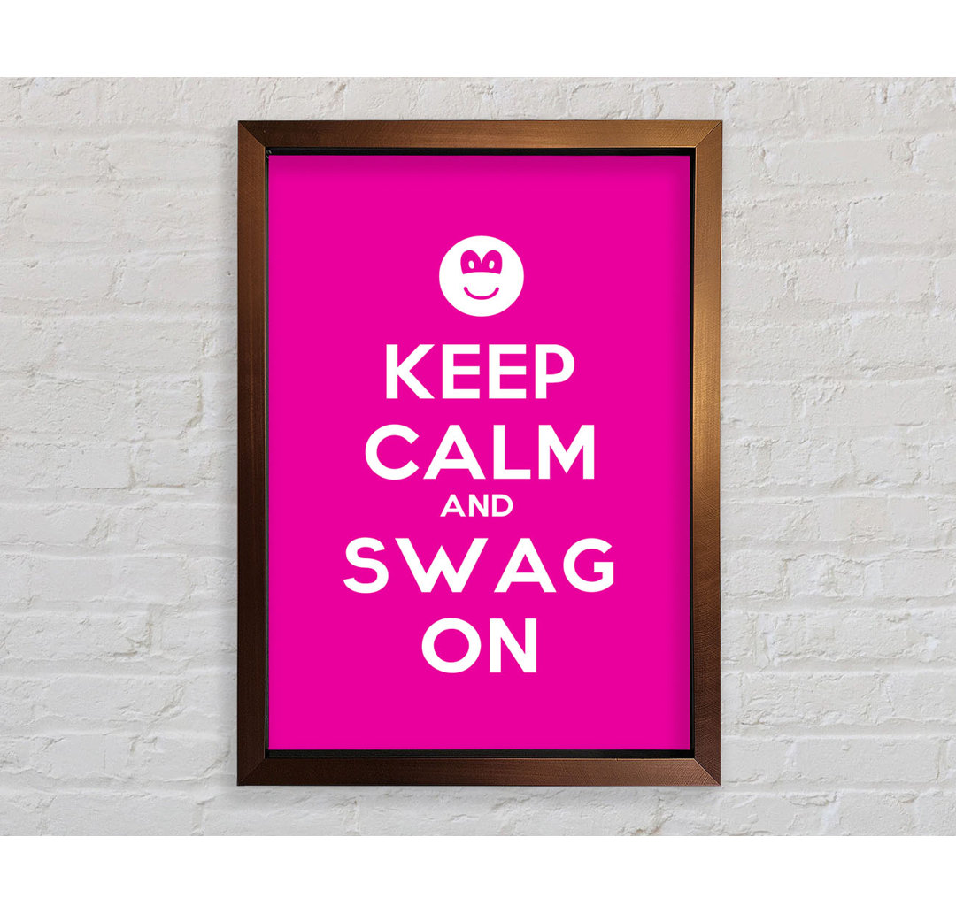 Jin Keep Calm Swag On Gerahmter Druck Wandkunst