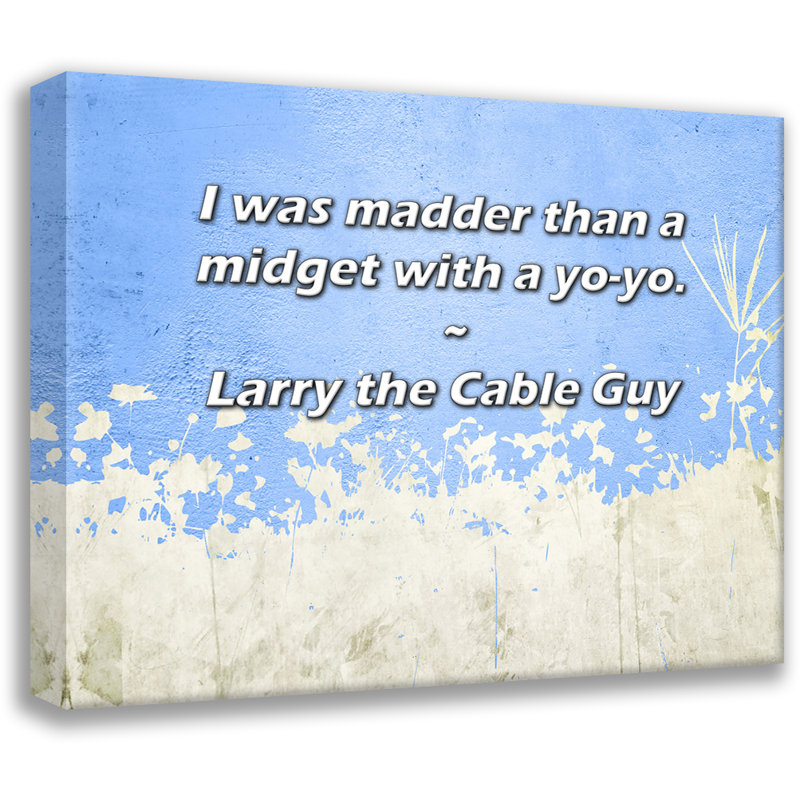 Citation «Arty Citation»: «I was fouder of a midget with a yo-yo.» Toile tendue par Larry the Cable Guy, H 33 po x l 48 po