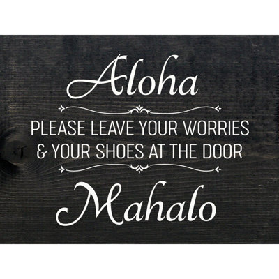 " Aloha - Please Leave Your Worries & Your Shoes At The Door - Mahalo (farmhouse) "