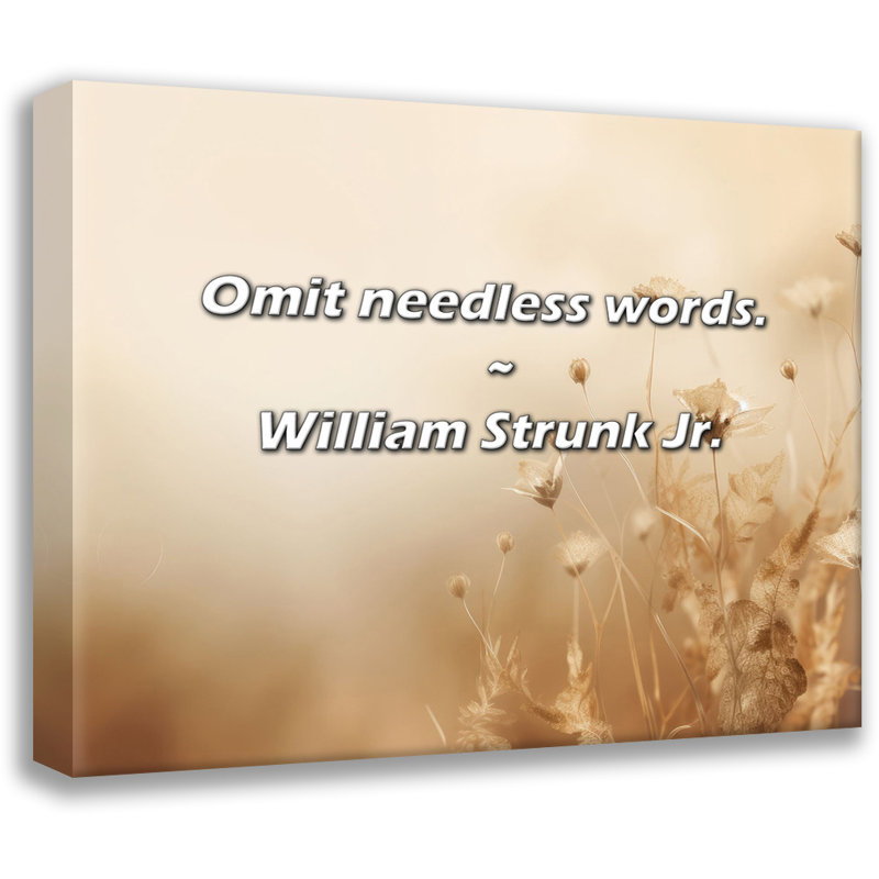 William Strunk Jr. Quote: Omit needless words.
