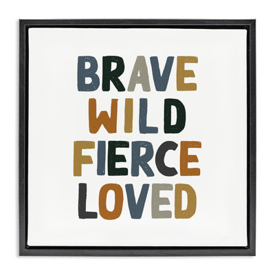 Brave Wild Fierce Inspirational
