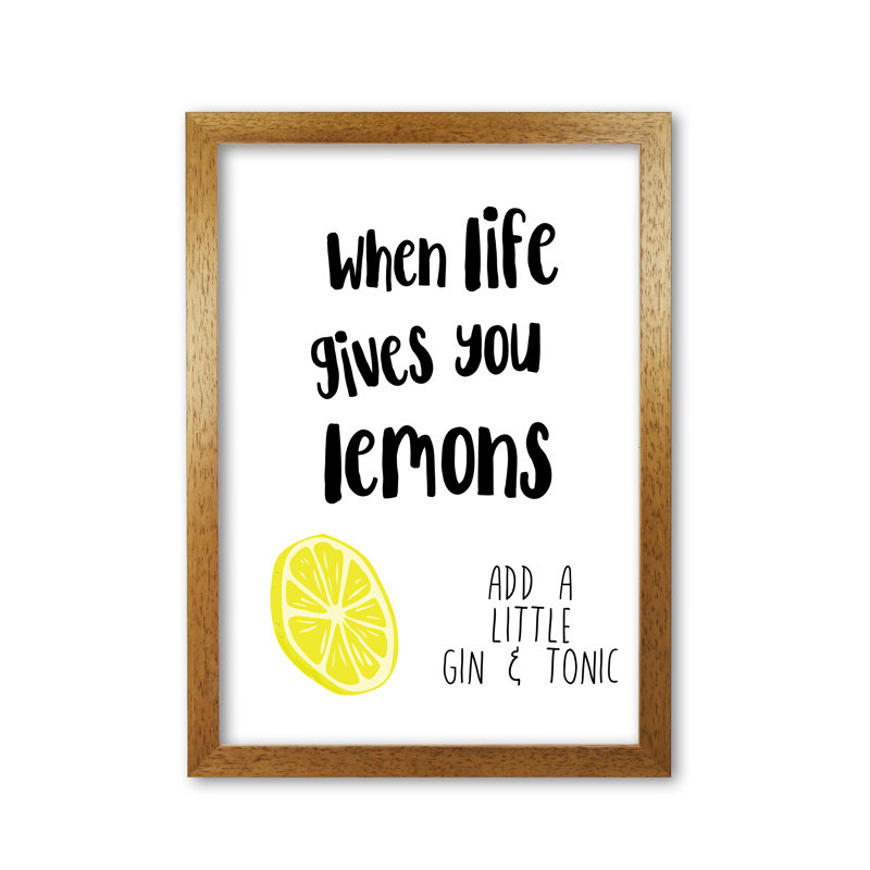 When Life Gives You Lemons, Gin And Tonic - Print, Honey Oak Frame, 30 cm H x 21 cm W x 5 cm D