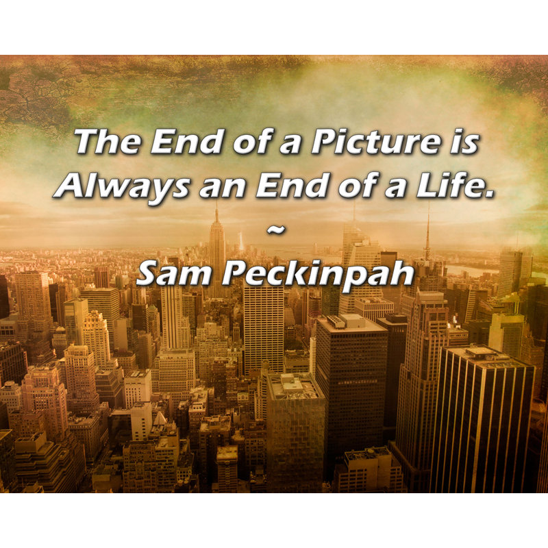 World Menagerie Gallery Wrapped Canvas By Sam Peckinpah: "The End of a Picture is Always an End of a Li, 28" H x 40" W
