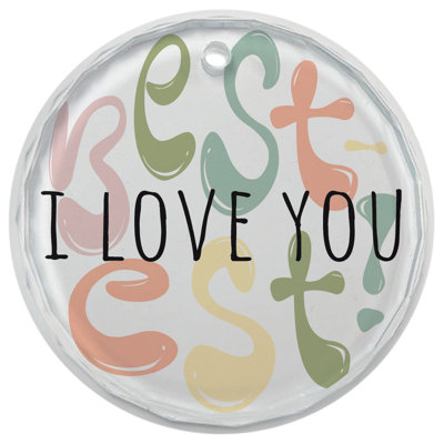 Glass Ornament Bestest! I Love You