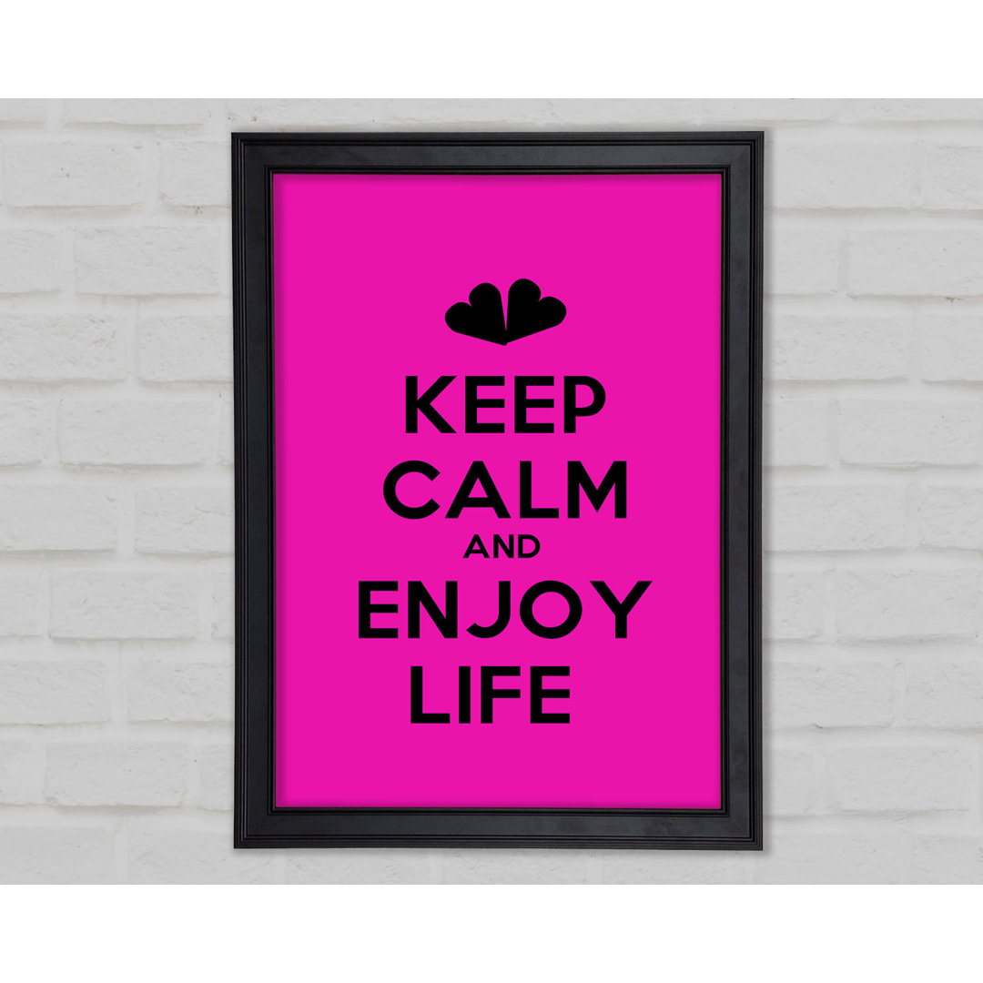 Keep Calm Enjoy Life Gerahmter Druck 9908