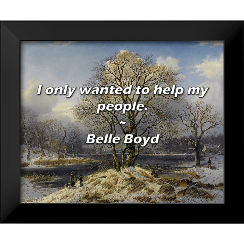 Belle Boyd Quote: I only wanted to help my people.