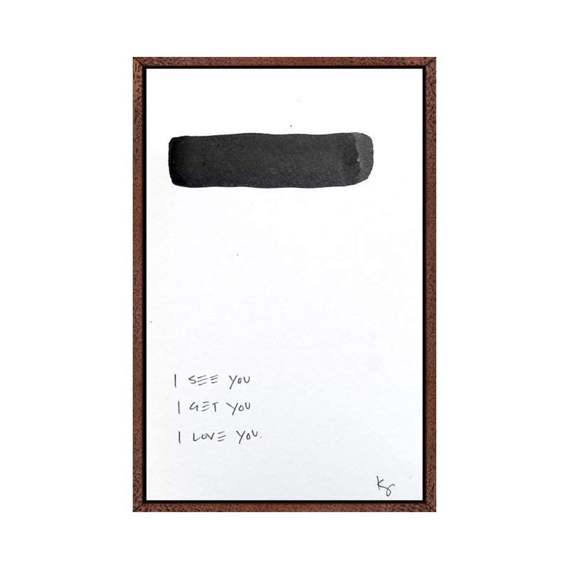 I See You I Get You I Love You by Kent Youngstrom - Print on Canvas, Classic Brown Wood Framed, 101.6 cm H x 66.04 cm W