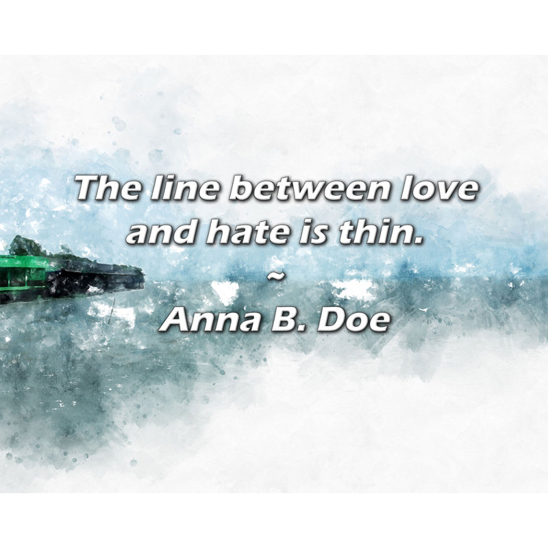 Artsy Quote "The line between love and hate is thin." By Anna B. Doe Gallery Wrapped Canvas, 17" H x 24" W
