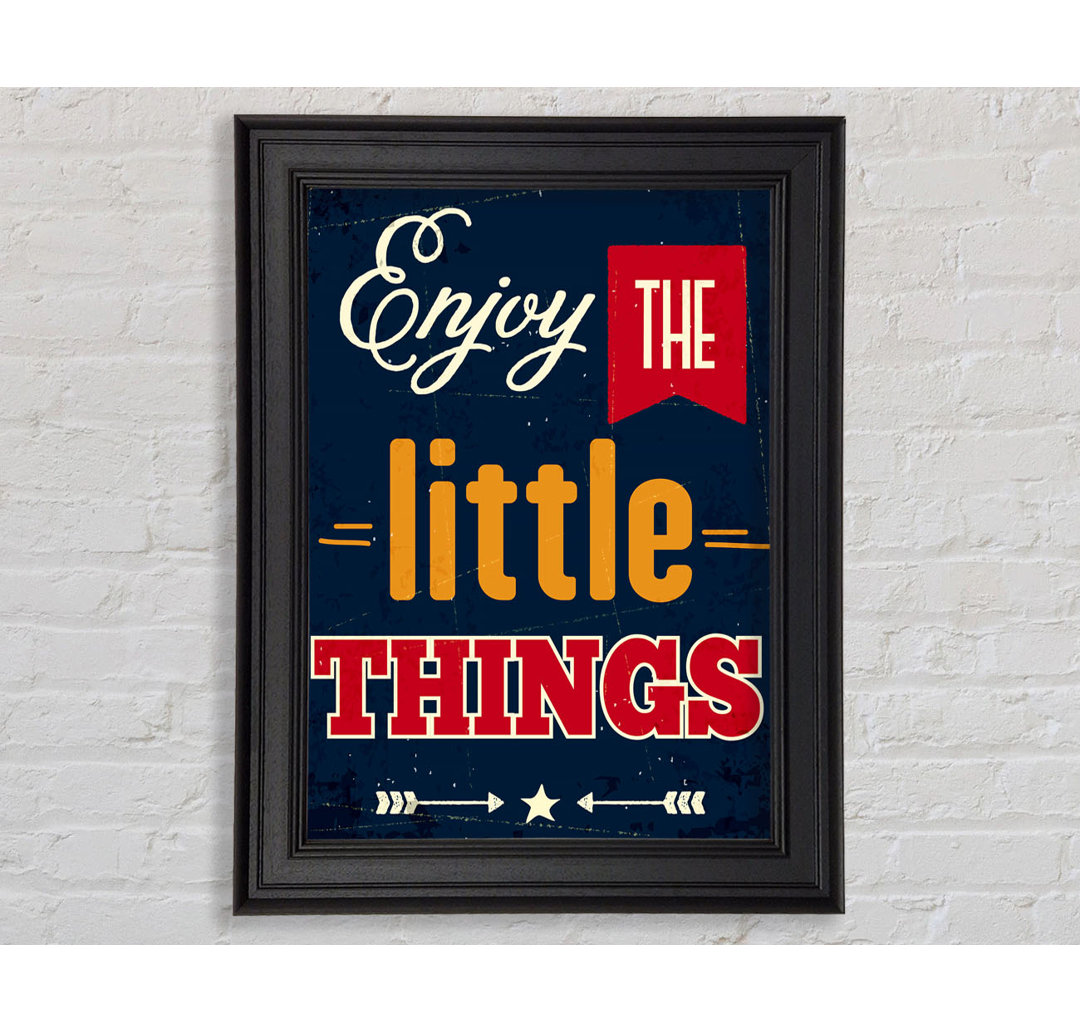 Enjoy The Little Things 1 Gerahmter Druck