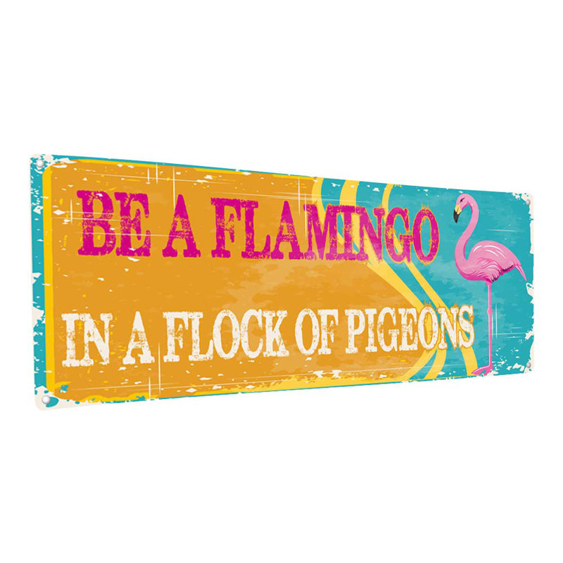 " Be A Flamingo ", 5.75" H x 15.5" W