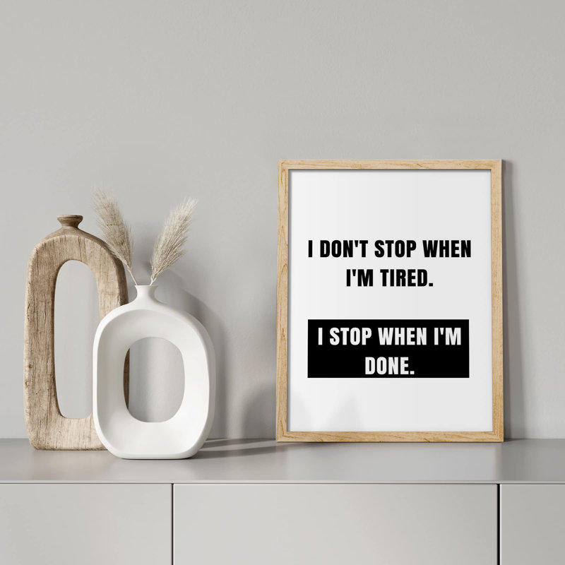 «I Don'T Stop When I'm Tired I Stop When I'm Done» sur papier, Naturel, H 16 po x l 12 po
