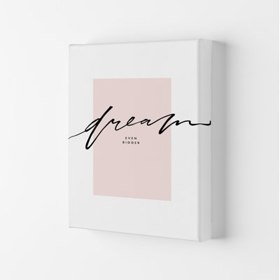 Dream Even Bigger - Print