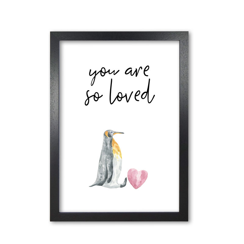 Penguin You Are So Loved - Print, Black Grain Frame, 60 cm H x 42 cm W x 5 cm D