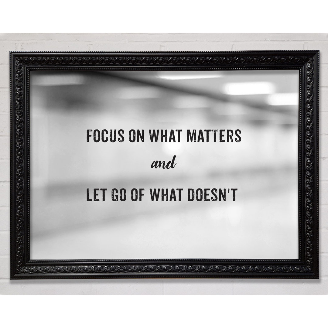 Focus on What Matters - Einzelne Bilderrahmen Kunstdrucke