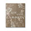 «Live With Passion», art giclée rustique par Yass Naffas Designs-88128917-88128923