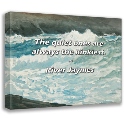 River Jaymes Quote: The quiet ones are always the kinkiest.