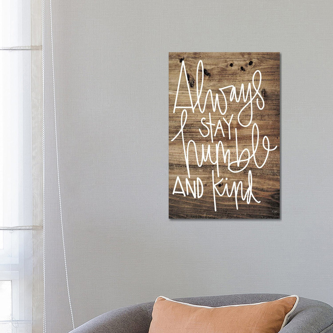 Always Stay Humble And Kind by Jaxn Blvd. - Wrapped Canvas Print