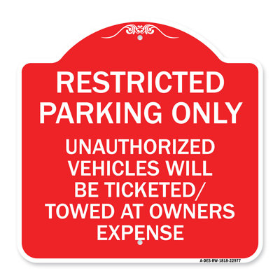 Signmission Designer Series Sign - Restricted Parking Only, Unauthorized Vehicles Will Be Ticketed Towed At Owners Expense | Red & White 18" X 18" Heavy-Gauge Aluminum Architectural Sign