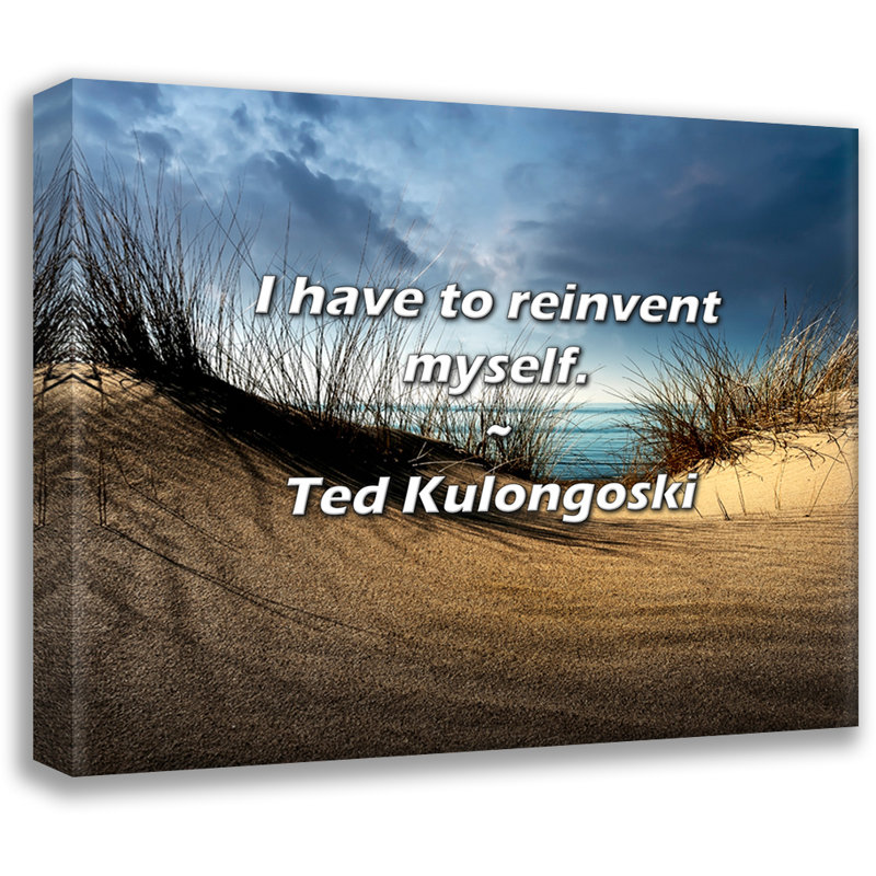 Citation artistique «Je dois me réinventer». Toile tendue par Ted Kulongoski, H 18 po x l 13 po