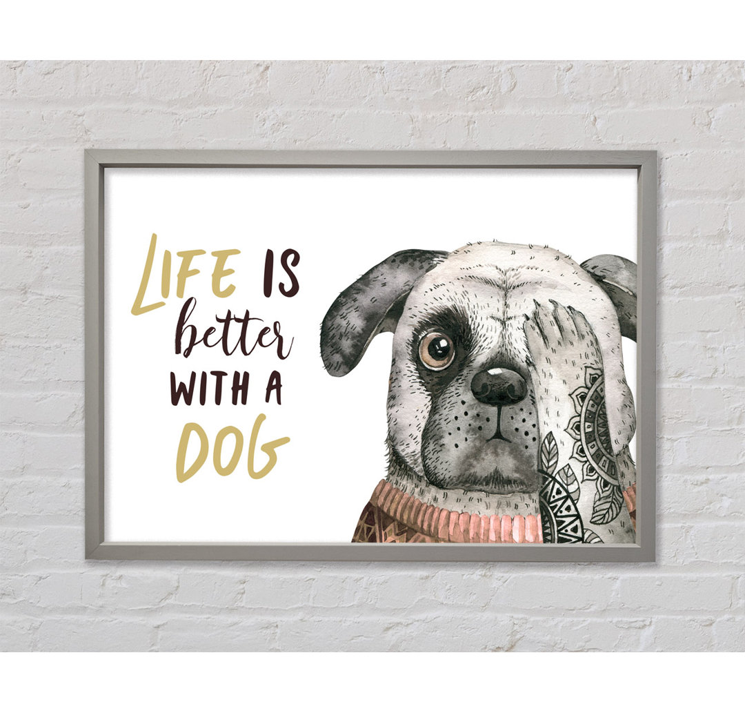 Life Is Better With A Dog - Einzelner Bilderrahmen Typografie auf Leinwand