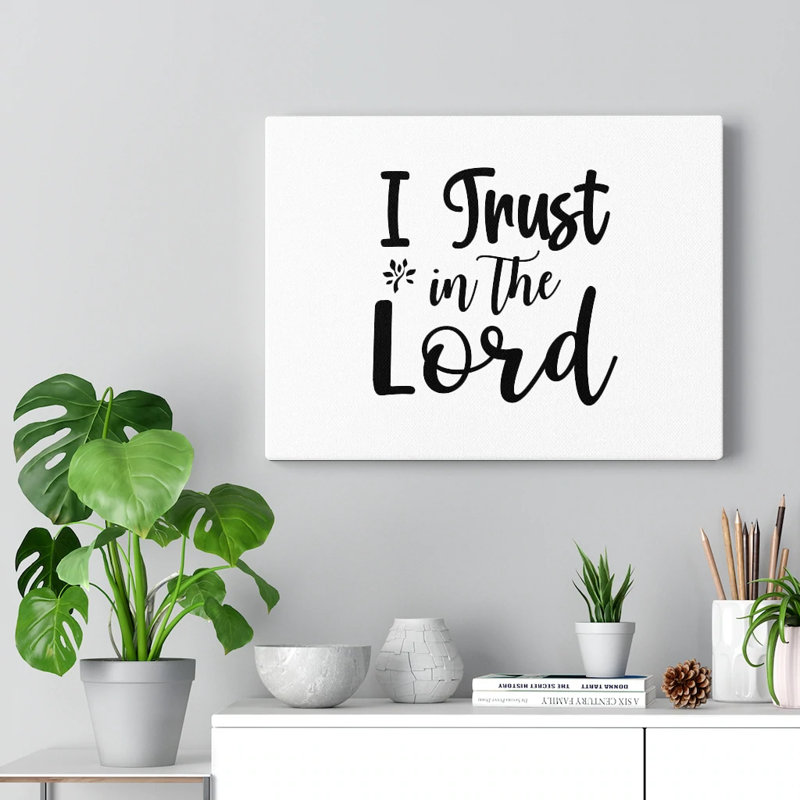 I Trust in the Lord 1 Piece Wrapped Canvas Wall Art, 28cm H x 36cm W