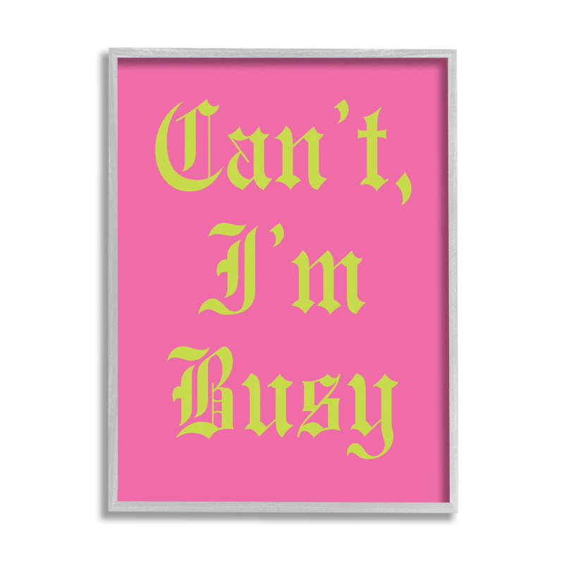 Stupell Industries Can't I'm Busy Phrase Framed by House of Lulu