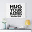 Hug Your Haters - Wrapped Canvas Print-675535302