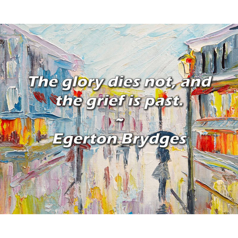 Egerton Brydges Citation: La gloire ne meure pas, et le chagrin est passé., H 26 po x l 32 po