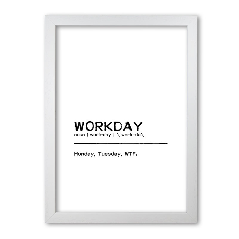 Workday WTF - Print, 42 cm H x 30 cm W x 5 cm D, White Grain Frame
