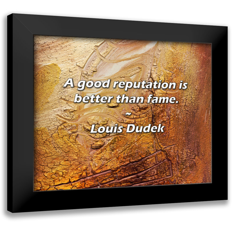Latitude Run® Louis Dudek Quote: A good reputation is better than fame ...