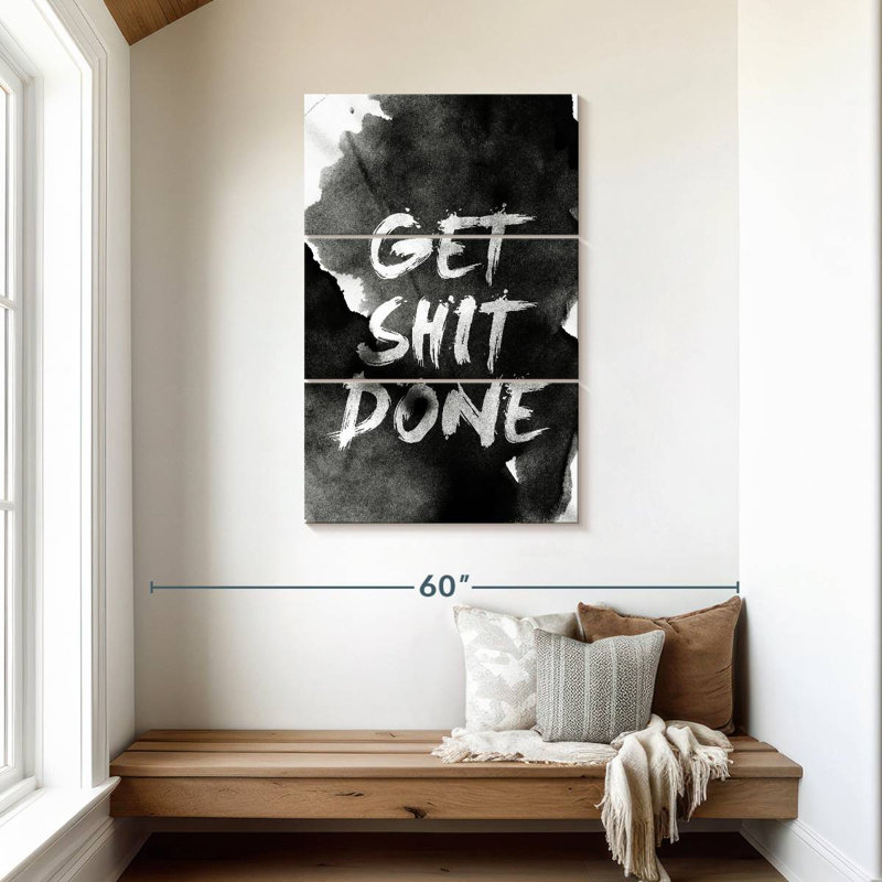 Get Shit Done, 45" H x 28" W