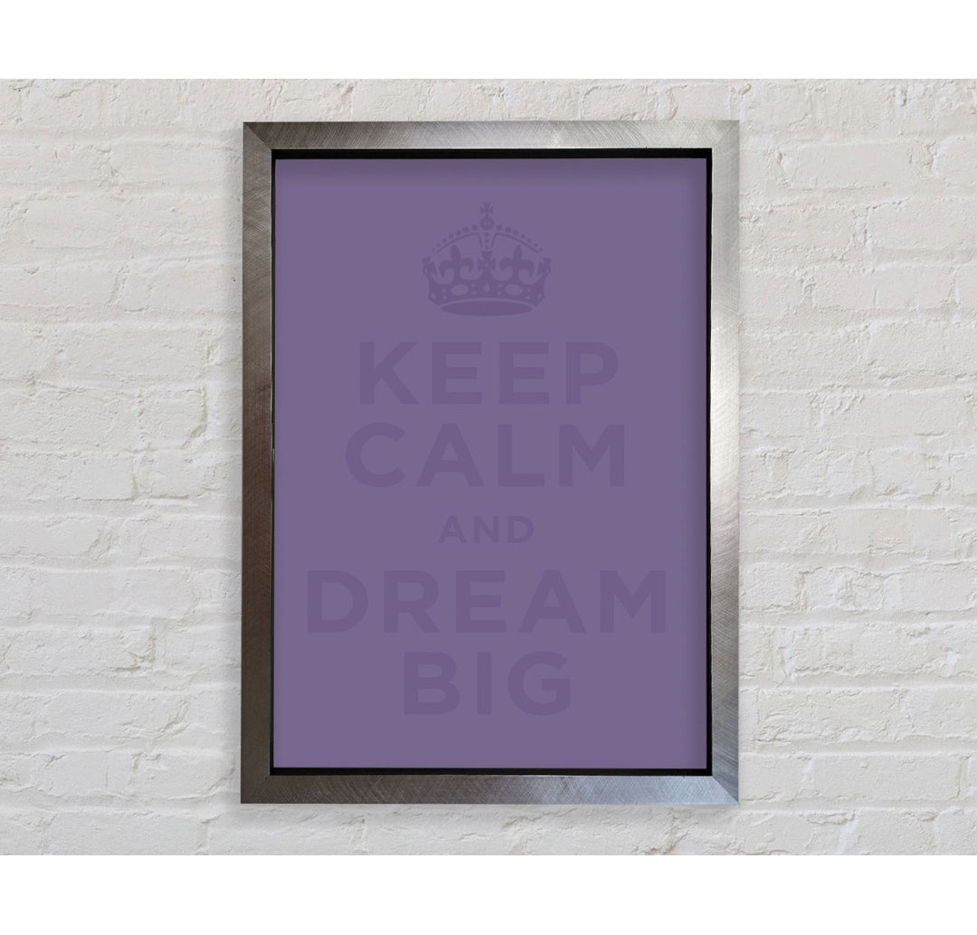 Keep Calm Dream Big - Single Picture Frame Typography