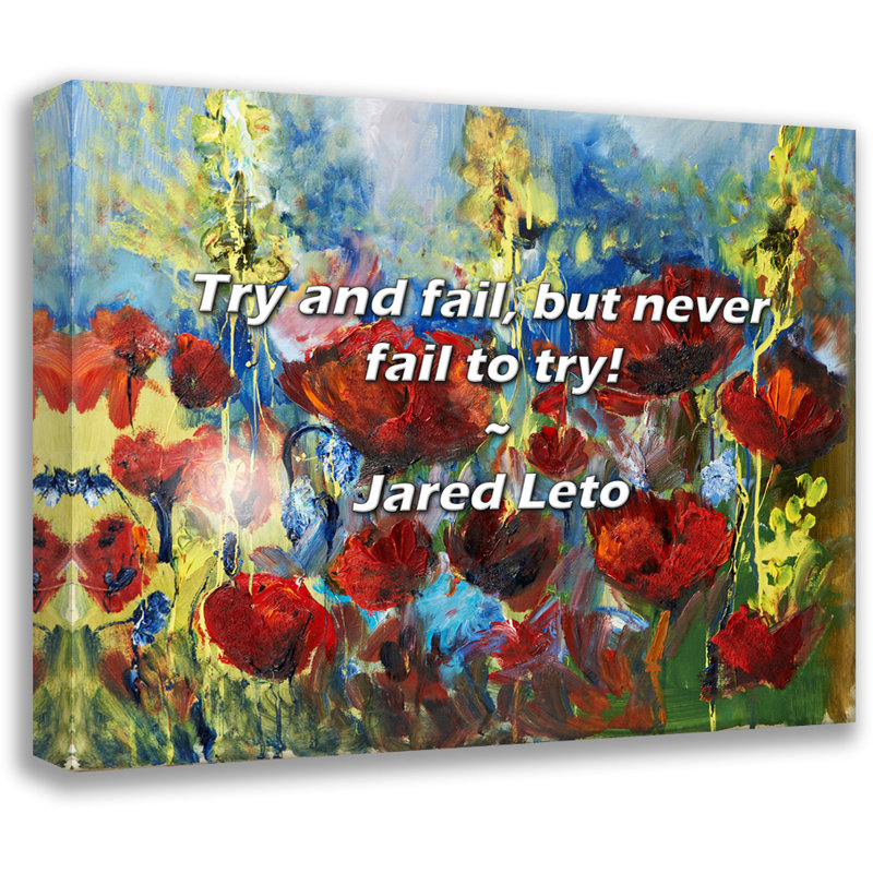 Jared Leto Quote: Try and fail, but never fail to try!, 15" H x 18" W