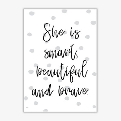 She Is Smart Beautiful And Brave - Print